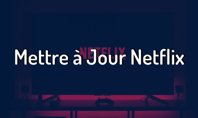Mettre à Jour Netflix