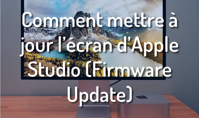 Comment-mettre-à-jour-l_écran-d_Apple-Studio-_Firmware-Update_