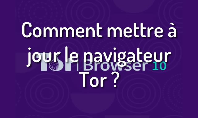 Comment Mettre à Jour le Navigateur Tor