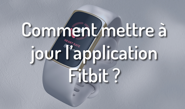 Comment mettre à jour l'application Fitbit