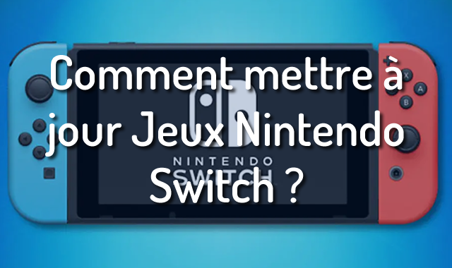Comment mettre à jour Jeux Nintendo Switch