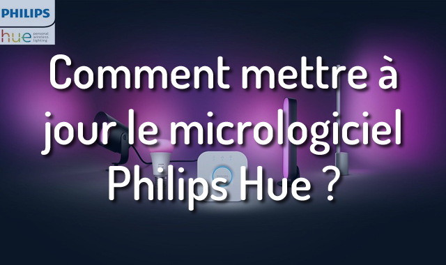 Comment mettre à jour le micrologiciel Philips Hue